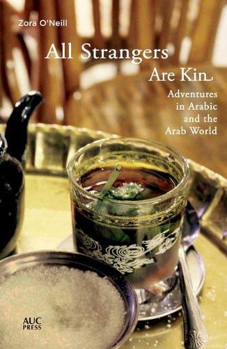 All Strangers Are Kin: Adventures in Arabic and the Arab World (Paperback)