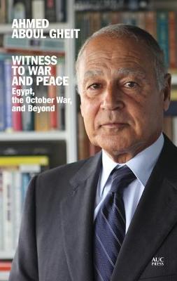 Witness to War and Peace: Egypt, the October War, and Beyond (Hardback)