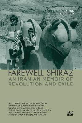 Farewell Shiraz: An Iranian Memoir of Revolution and Exile (Paperback)