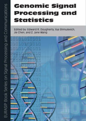 Genomic Signal Processing and Statistics: Pt. 2 - EURASIP Book Series on Signal Processing & Communications (Hardback)