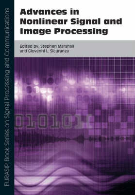 Advances in Nonlinear Signal and Image Processing: Pt. 6 - EURASIP Book Series on Signal Processing & Communications (Hardback)