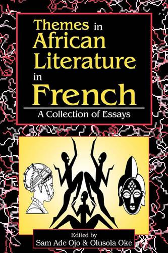 Themes in African Literature in French: a Collection of Essays (Paperback)