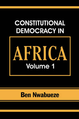 Constitutional Democracy in Africa. Vol. 1. Structures, Powers and Organising Principles of Government (Paperback)