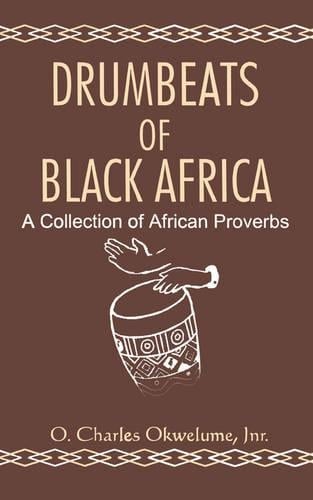 Drumbeats of Black Africa. a Collection of African Proverbs (Paperback)