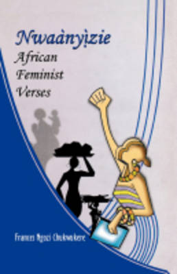 Nwaanyizie: African Feminist Verses (Paperback)