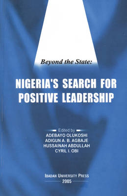 Beyond the State: Nigeria's Search for Positive Leadership (Paperback)