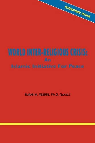 World Inter-Religious Crisis: An Islamic Initiative for Peace (Paperback)