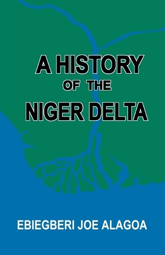 A History of the Niger Delta. an Historical Interpretation of Ijo Oral Tradition (Paperback)