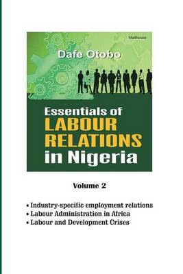 Essentials of Labour Relations in Nigeria: Volume 2 (Paperback)