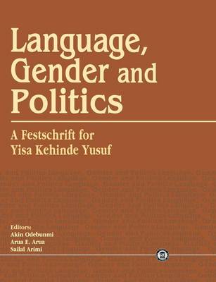 Language, Gender and Politics. a Festschrift for Yisa Kehinde Yusuf (Paperback)