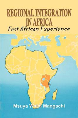 Regional Integration in Africa. East African Experience (Paperback)
