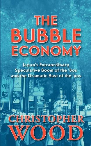 The Bubble Economy: Japan's Extraordinary Speculative Boom of the '80s and the Dramatic Bust of the '90s (Paperback)