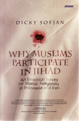 Why Muslims Participate in Jihad: An Empirical Survey of Islamic Religiosity in Indonesia and Iran (Paperback)