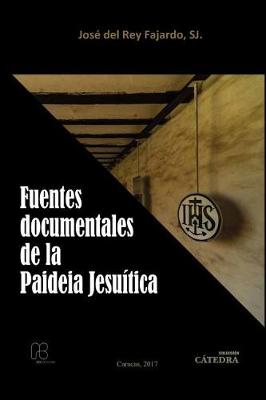 Fuentes Documentales de la Paideia Jesuitica (Paperback)