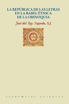 La Republica de Las Letras En La Babel Etnica de la Orinoquia (Paperback)