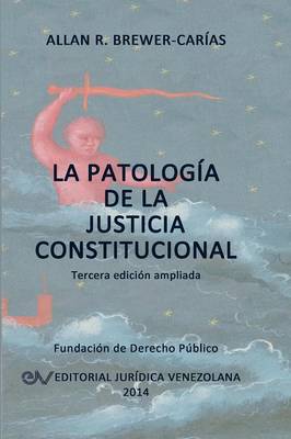 La Patologia de la Justicia Constitucional (Paperback)