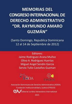 Memorias del Congreso Internacional de Derecho Administrativo "Dr. Raymundo Amaro Guzman," Santo Domingo, Republica Dominicana, 12-14 Septiembre 2012 (Paperback)