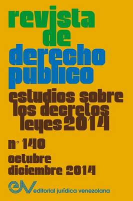 Revista de Derecho Publico (Venezuela) No. 140, Estudios Sobre Los Decretos Leyes 2014, Oct.- DIC. 2014 (Paperback)