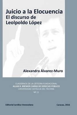 Juicio a la Elocuencia: El Discurso de Leopoldo Lopez (Paperback)