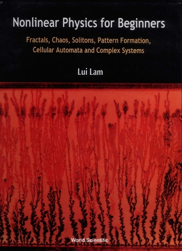 Nonlinear Physics For Beginners: Fractals, Chaos, Solitons, Pattern Formation, Cellular Automata And Complex Systems (Paperback)