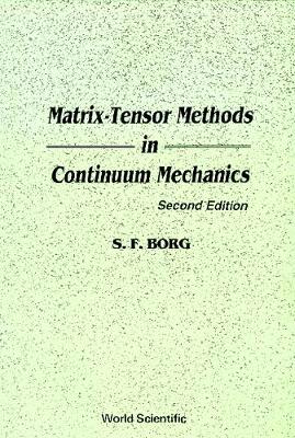 Matrix-tensor Methods In Continuum Mechanics (Revised 2nd Printing) (Hardback)