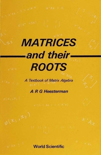 Matrices And Their Roots: A Textbook Of Matrix Algebra (Paperback)