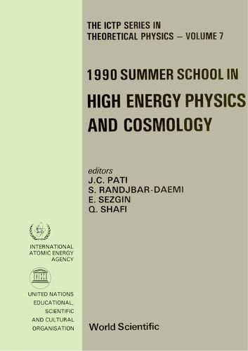 High Energy Physics And Cosmology - Proceedings Of The 1990 Summer School - The Ictp Series In Theoretical Physics 7 (Hardback)