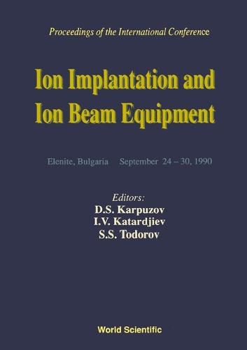 Ion Implantation And Ion Beam Equipmen - Proceedings Of The International Conference (Hardback)