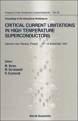 Critical Current Limitation in High Temperature Superconductors: Proceedings - Progress in High Temperature Superconductivity v. 30 (Hardback)