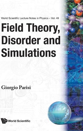Field Theory, Disorder And Simulations - World Scientific Lecture Notes In Physics 49 (Hardback)