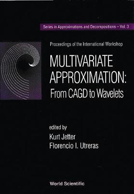 Multivariate Approximation : From Cagd To Wavelets - Proceedings Of The International Workshop - Series In Approximations And Decompositions 3 (Hardback)