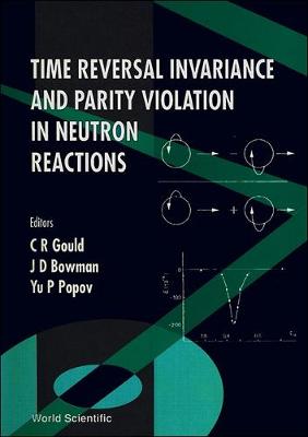 Time Reversal Invariance and Parity Violation in Neutron Reactions: Proceedings of the International Conference (Hardback)