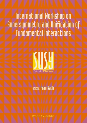 Supersymmetry and Unification of Fundamental Interaction (SUSY 93): Proceedings of the International Workshop (Hardback)