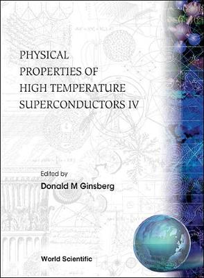 Physical Properties Of High Temperature Superconductors Iv (Hardback)