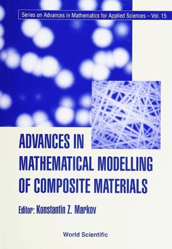 Advances In Mathematical Modelling Of Composite Materials - Series on Advances in Mathematics for Applied Sciences 15 (Hardback)