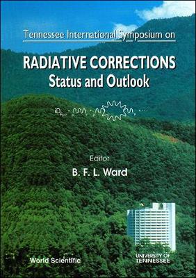 Radiative Corrections Status and Outlook: Proceedings of the Tennesee International Symposium (Hardback)