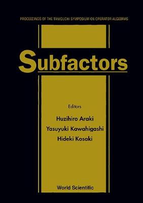 Subfactors: Proceedings of the Taniguchi Symposium on Operator Algebras (Hardback)