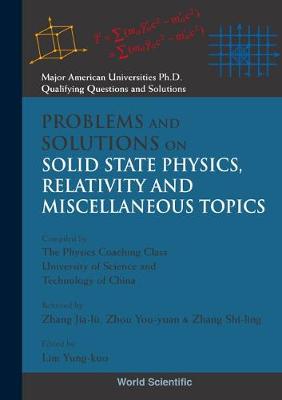 Problems And Solutions On Solid State Physics, Relativity And Miscellaneous Topics - Major American Universities Ph.d. Qualifying Questions And Solutions - Physics (Hardback)
