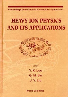 Heavy Ion Physics and Its Applications: Proceedings of the Second Symposium (Hardback)