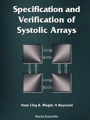 Specification And Verification Of Systolic Arrays (Hardback)