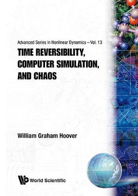 Time Reversibility, Computer Simulation, And Chaos - Advanced Series in Nonlinear Dynamics 13 (Hardback)