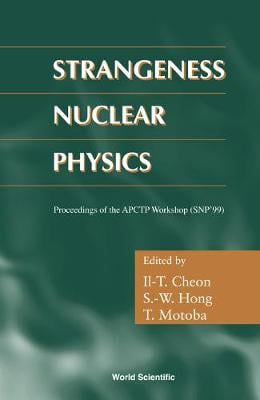 Strangeness Nuclear Physics Proceedings Of The Apctp Workshop Snp 99 By Il T Cheon Toshio Motoba Waterstones