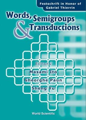 Words, Semigroups, And Transductions: Festschrift In Honor Of Gabriel Thierrin (Hardback)