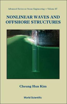 Nonlinear Waves And Offshore Structures - Advanced Series On Ocean Engineering 27 (Hardback)