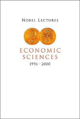 Nobel Lectures In Economic Sciences, Vol 4 (1996-2000) (Hardback)
