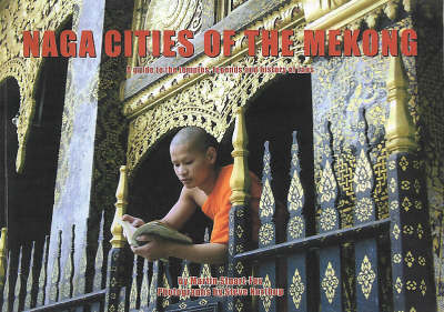 Naga Cities of the Mekong: A Guide to the Temples, Legends and History of Laos (Paperback)