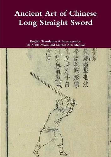 Ancient Art of Chinese Long Straight Sword (Paperback)