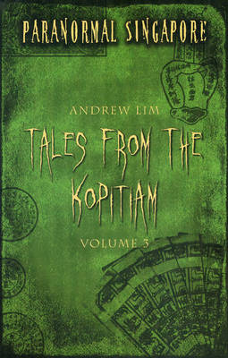 Paranormal Singapore: v. 3: Tales from the Kopitiam (Paperback)