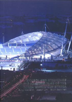 Symbol and Structure in the Arcghitecture of the Korea World Cup Stadia (Paperback)