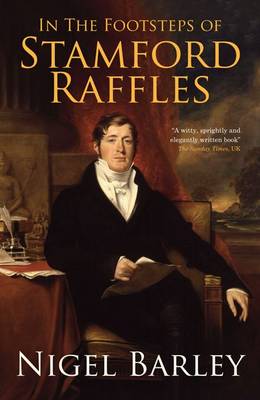 In the Footsteps of Stamford Raffles (Paperback)